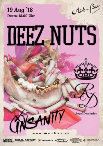 Poster von der Veranstaltung Deez Nuts, Insanity & Royal Desolation @ Met-Bar, Lenzburg