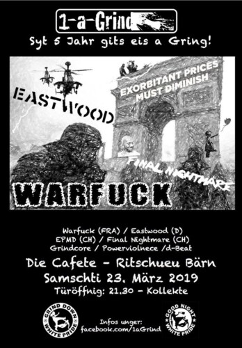 Poster von der Veranstaltung 5 Jahr 1 a Grind mit Warfuck, Eastwood, Final Nightmare & Exorbitant Prices Must Diminish @ Die Cafete, Bern