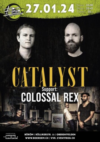 Poster von der Veranstaltung Catalyst (CH) | Support: Colossal Rex (CH) @ Böröm pöm pöm, Oberentfelden