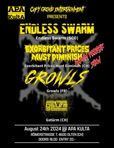 Poster von der Veranstaltung Endless Swarm, Exorbitant Prices Must Diminish, Growls & Gstürm @ APA KultA