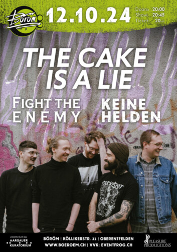 Poster von der Veranstaltung The Cake Is A Lie (DE) | Support: Fight The Enemy (CH), Keine Helden @ Böröm pöm pöm, Oberentfelden