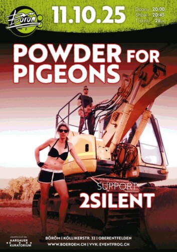 Poster of the event Powder For Pigeons (AU/DE) | Support: 2Silent (CH) at Böröm pöm pöm, Oberentfelden