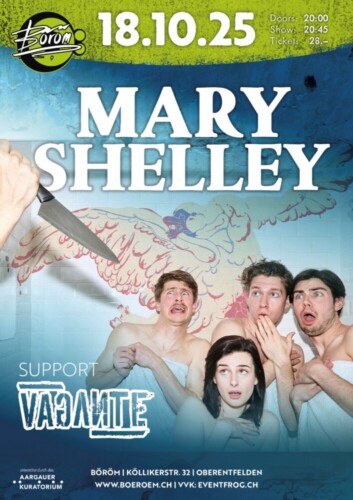 Poster of the event Mary Shelley (US) | Support: Vagante (CH) at Böröm pöm pöm, Oberentfelden